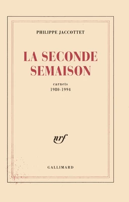 La Seconde Semaison. Carnets (1980-1994)