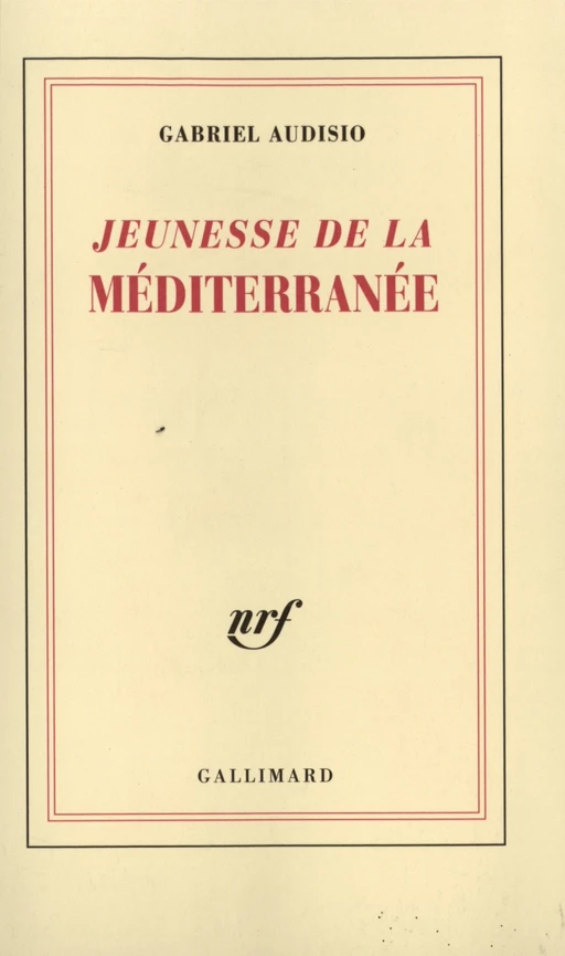 Jeunesse de la Méditerranée (Tome 1) - Gabriel Audisio - Editions Gallimard