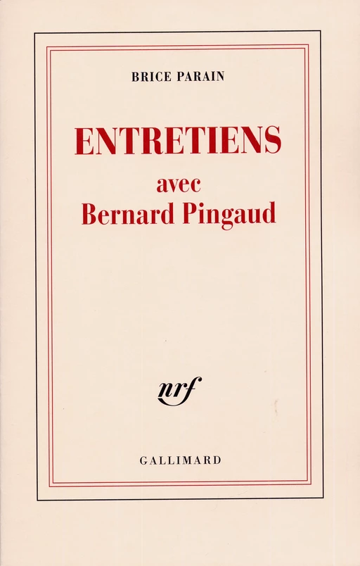 Entretiens avec Bernard Pingaud - Brice Parain, Bernard Pingaud - Editions Gallimard