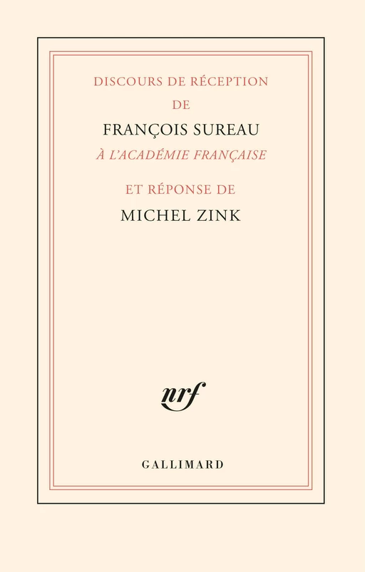 Discours de réception de François Sureau à l’Académie française et réponse de Michel Zink - François Sureau, Michel Zink - Editions Gallimard