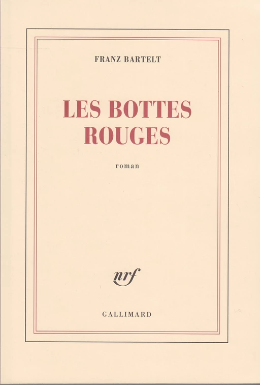 Les Bottes rouges - Franz Bartelt - Editions Gallimard