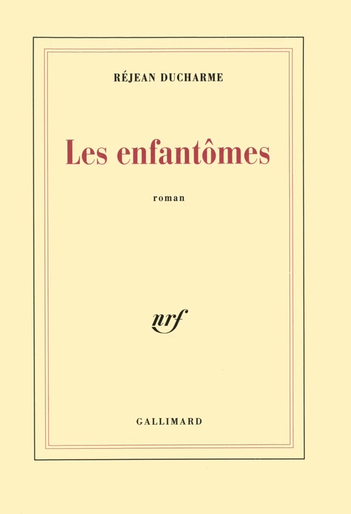 Les enfantômes - Réjean Ducharme - Editions Gallimard