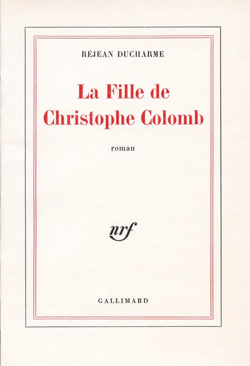 La Fille de Christophe Colomb - Réjean Ducharme - Editions Gallimard