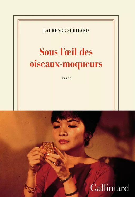 Sous l’œil des oiseaux-moqueurs - Laurence Schifano - Editions Gallimard