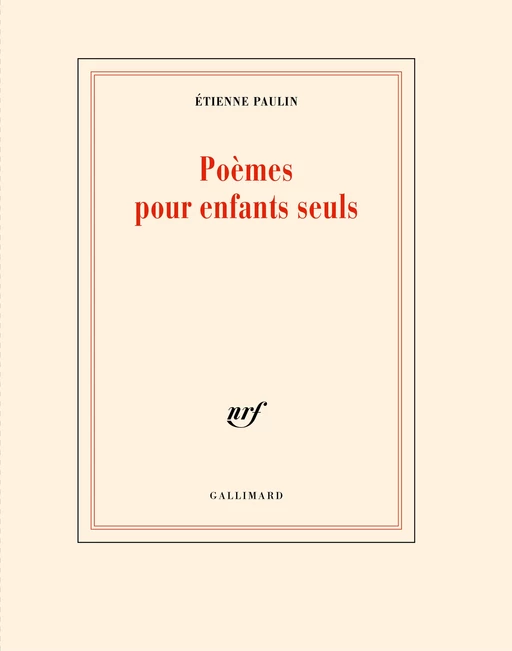 Poèmes pour enfants seuls - Étienne Paulin - Editions Gallimard