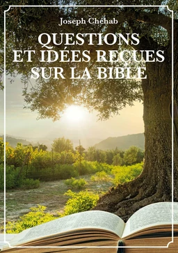 Questions et idées reçues sur la Bible