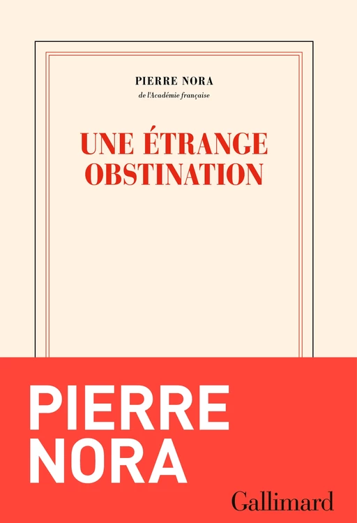 Une étrange obstination - Pierre Nora - Editions Gallimard