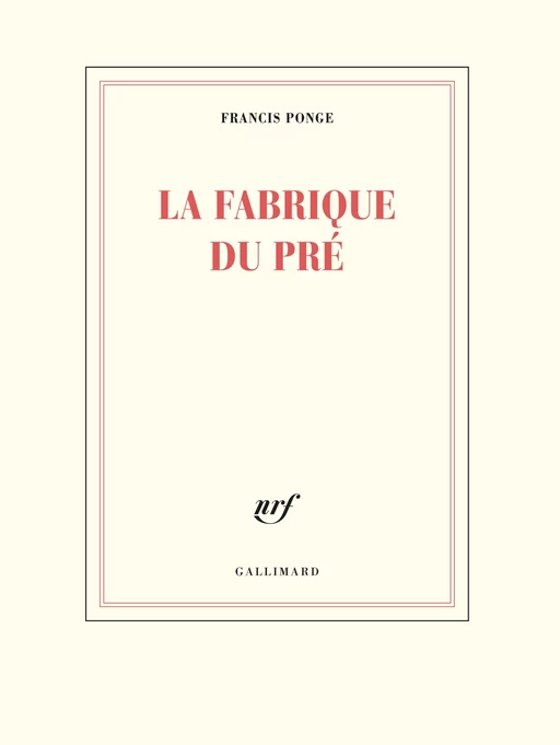 La fabrique du pré - Francis Ponge - Editions Gallimard