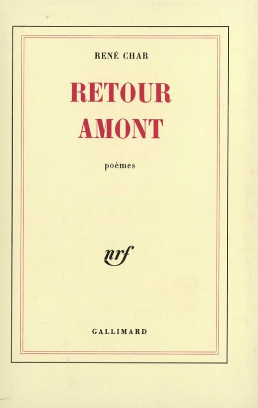 Retour amont - René Char - Editions Gallimard