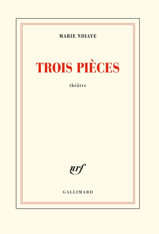 Trois pièces - Marie Ndiaye - Editions Gallimard