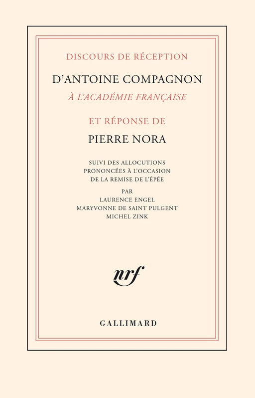 Discours de réception d’Antoine Compagnon à l’Académie française et réponse de Pierre Nora - Pierre Nora, Antoine Compagnon - Editions Gallimard