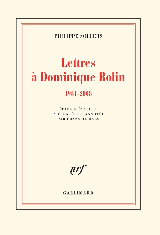 Lettres à Dominique Rolin (1981-2008) - Philippe Sollers - Editions Gallimard