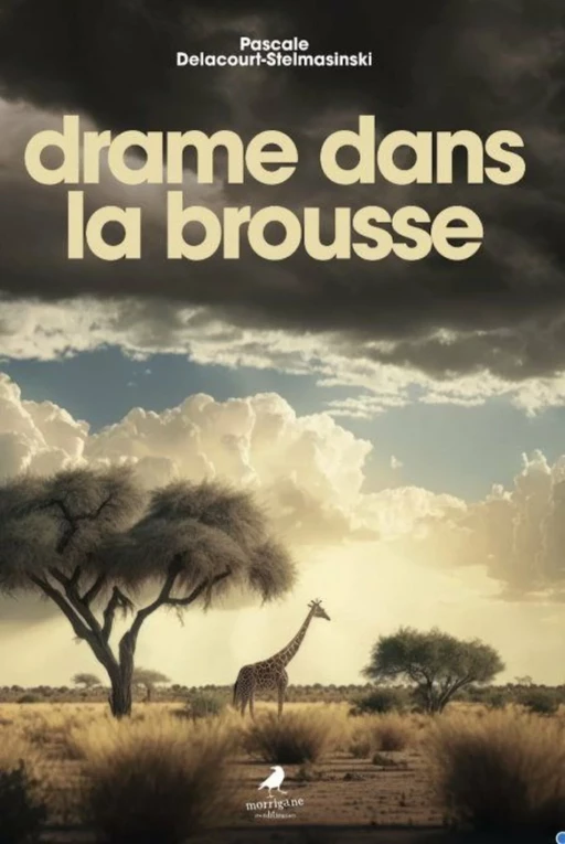 Drame dans la brousse - Pascale Delacourt-Stelmasinski - Morrigane Éditions