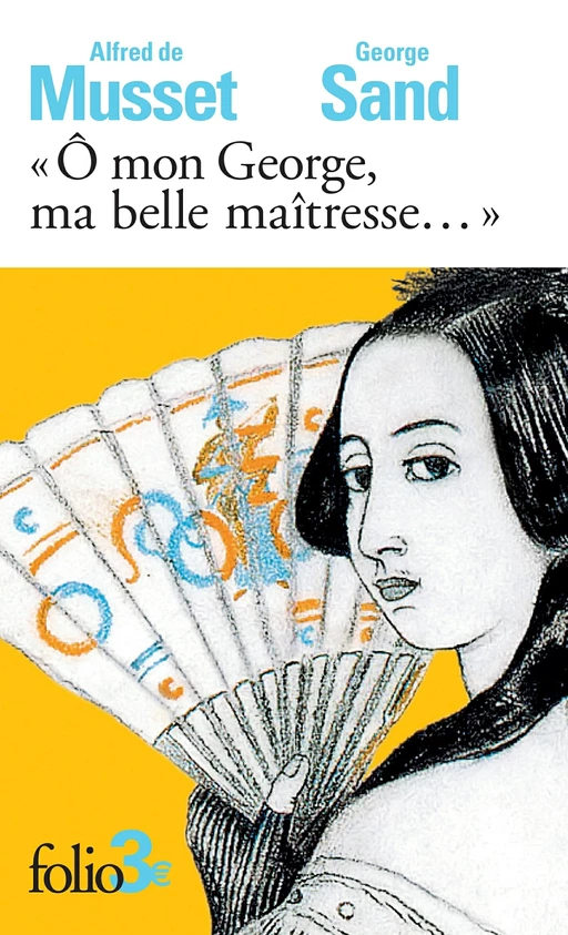 "Ô mon George, ma belle maîtresse..." - Alfred de Musset, George Sand - Editions Gallimard