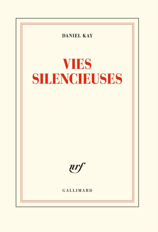 Vies silencieuses - Daniel Kay - Editions Gallimard