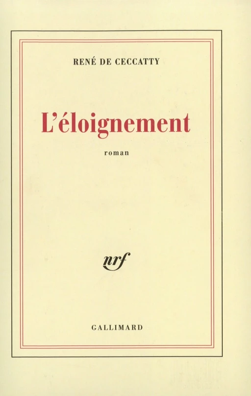 L'éloignement - René de Ceccatty - Editions Gallimard