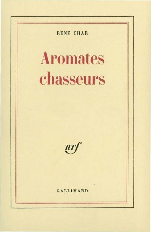 Aromates chasseurs - René Char - Editions Gallimard