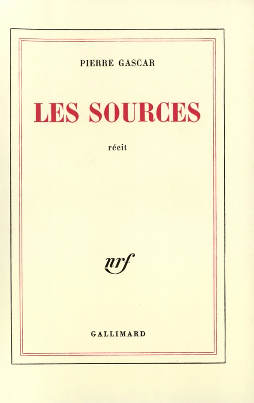 Les Sources - Pierre Gascar - Editions Gallimard