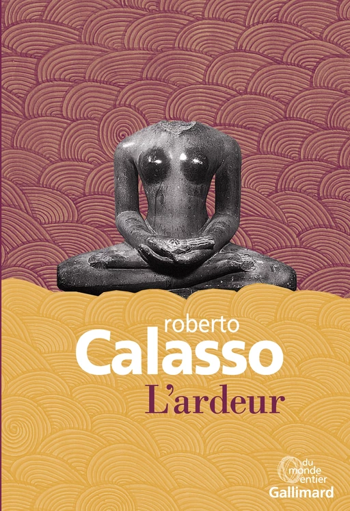 L'ardeur - Roberto Calasso - Editions Gallimard