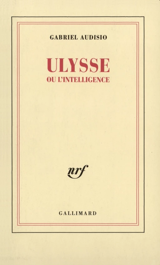 Ulysse ou l'intelligence - Gabriel Audisio - Editions Gallimard