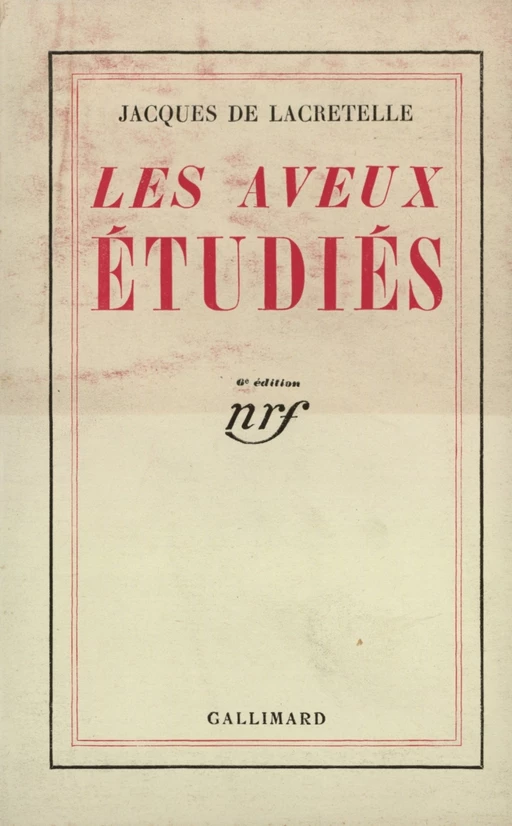 Les Aveux étudiés - Jacques de Lacretelle - Editions Gallimard