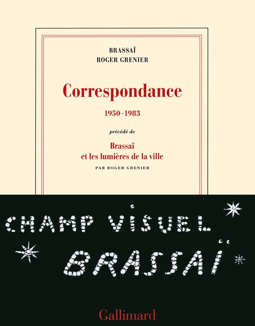 Correspondance (1950-1983) -  Brassaï, Roger Grenier - Editions Gallimard