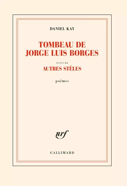 Tombeau de Jorge Luis Borges suivi d' Autres stèles