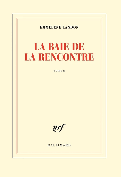 La baie de la Rencontre - Emmelene Landon - Editions Gallimard