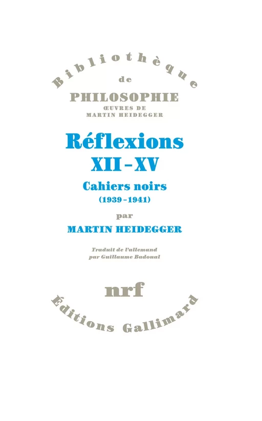 Réflexions XII-XV. Cahiers noirs 1939 - 1941 - Martin Heidegger - Editions Gallimard