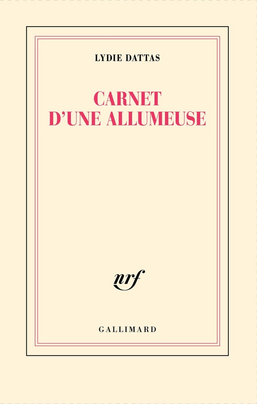 Carnet d'une allumeuse - Lydie Dattas - Editions Gallimard