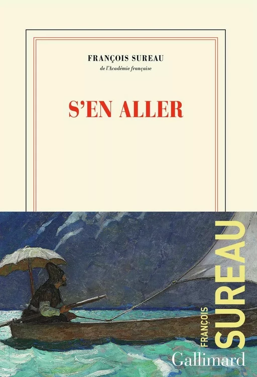 S'en aller - François Sureau - Editions Gallimard