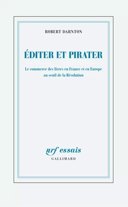 Éditer et pirater. Le commerce des livres en France et en Europe au seuil de la Révolution