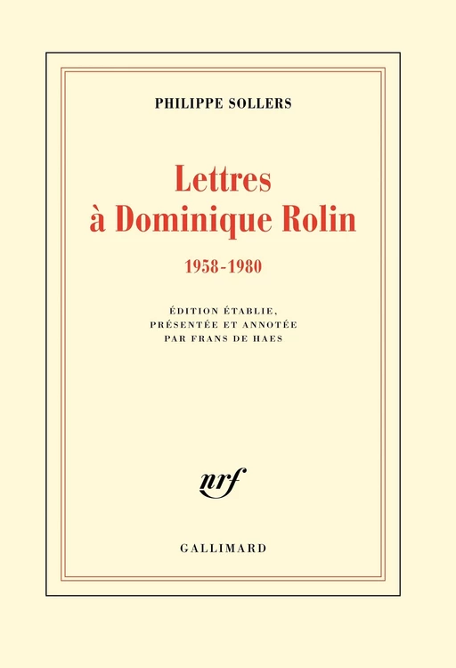 Lettres à Dominique Rolin (1958-1980) - Philippe Sollers - Editions Gallimard