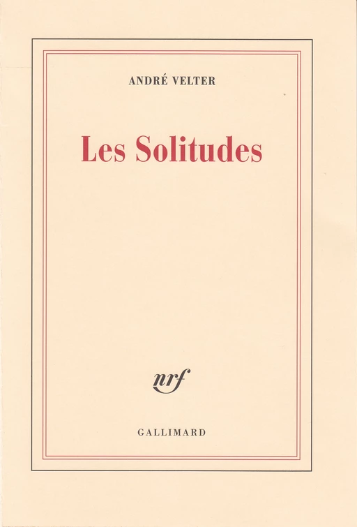 Les Solitudes - André Velter - Editions Gallimard