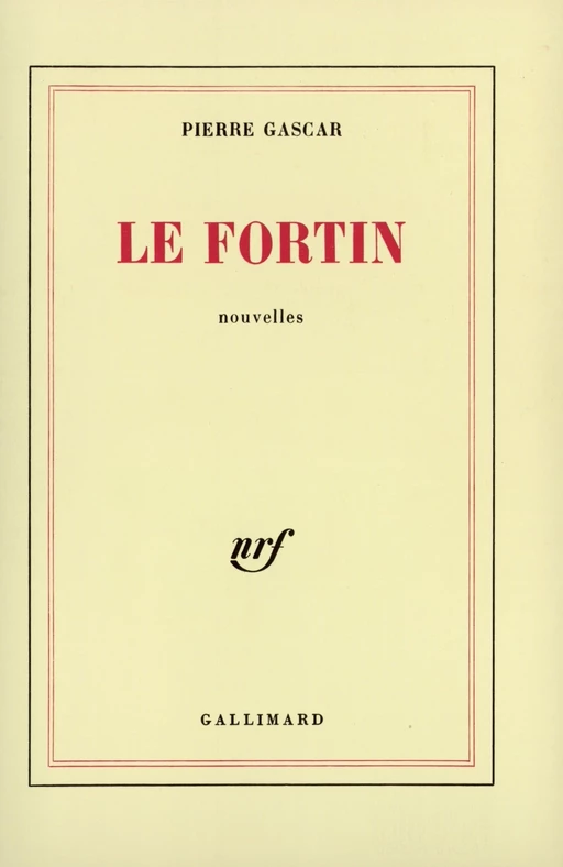 Le fortin - Pierre Gascar - Editions Gallimard