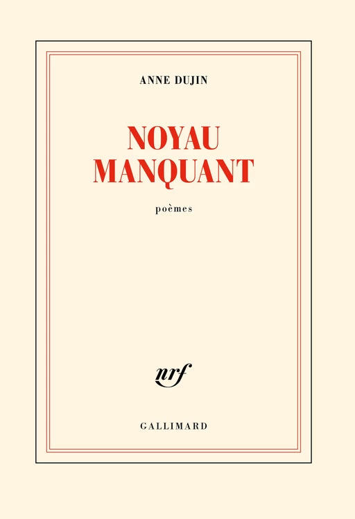 Noyau manquant - Anne Dujin - Editions Gallimard