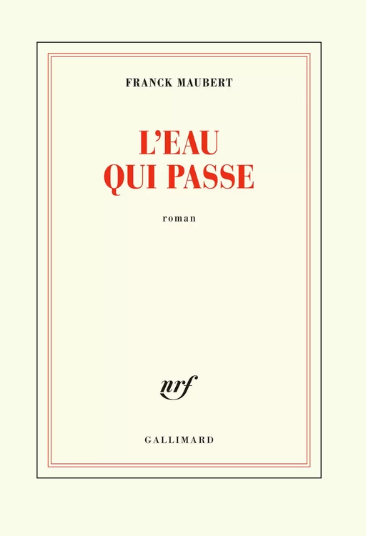 L'eau qui passe - Franck Maubert - Editions Gallimard