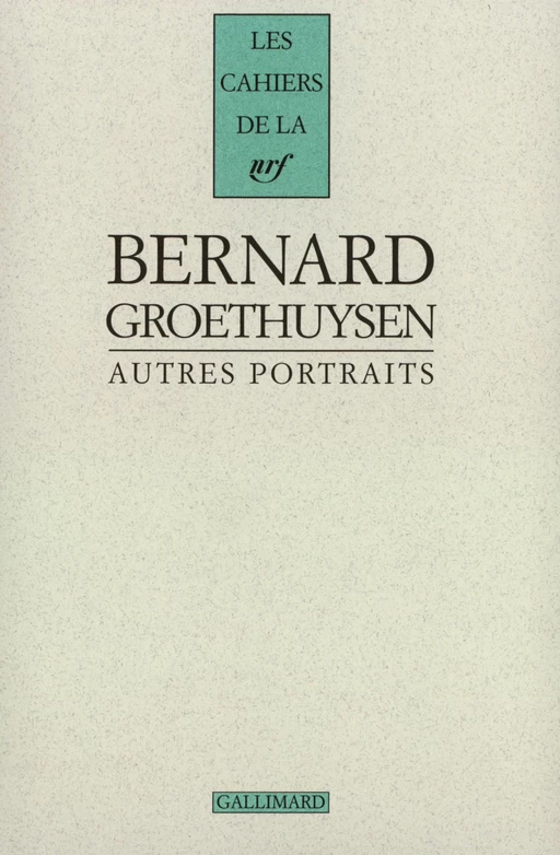 Autres portraits - Bernard Groethuysen - Editions Gallimard