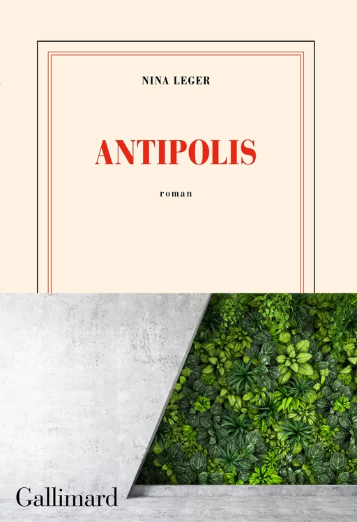 Antipolis - Nina Leger - Editions Gallimard