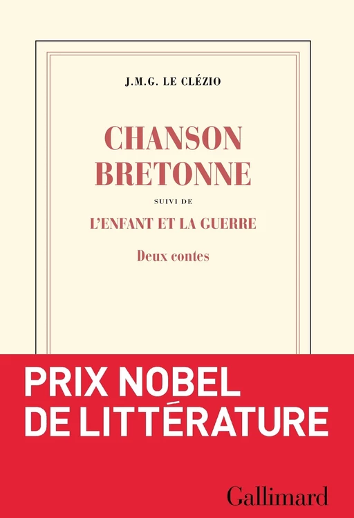 Chanson bretonne suivi de L'enfant et la guerre - Jean-Marie Gustave Le Clézio - Editions Gallimard