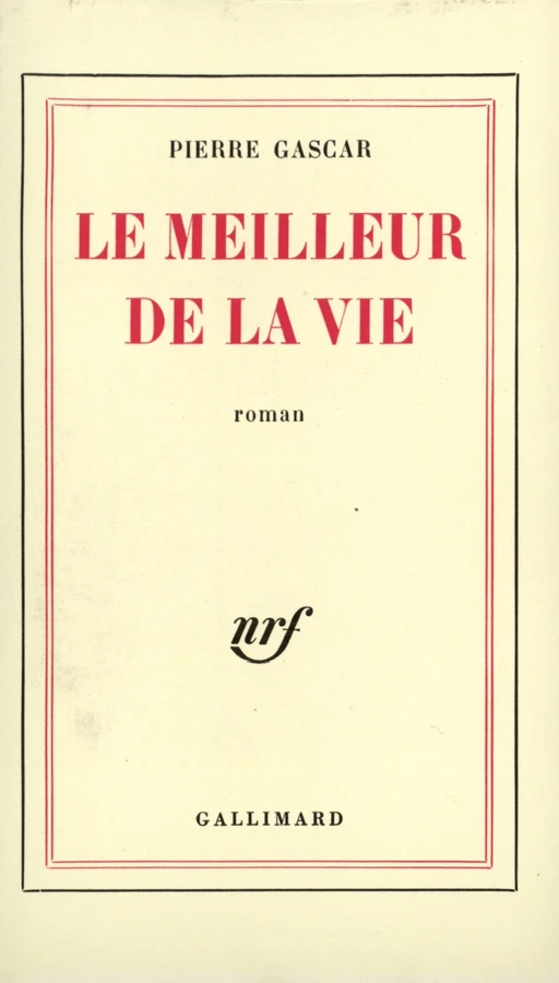 Le meilleur de la vie - Pierre Gascar - Editions Gallimard