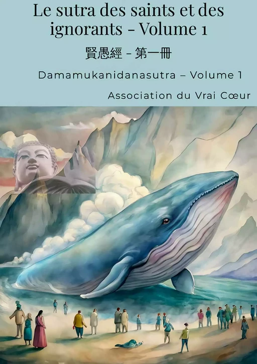 Le sutra des saints et des ignorants - Volume 1 -  Association du Vrai - Bookelis