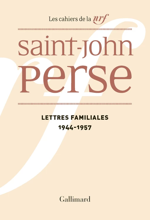 Lettres familiales (1944-1957) -  Saint-John Perse - Editions Gallimard