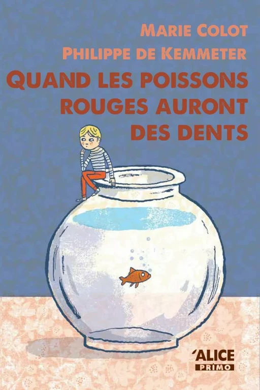 Quand les poissons rouges auront des dents - Marie Colot - Alice Éditions SRL