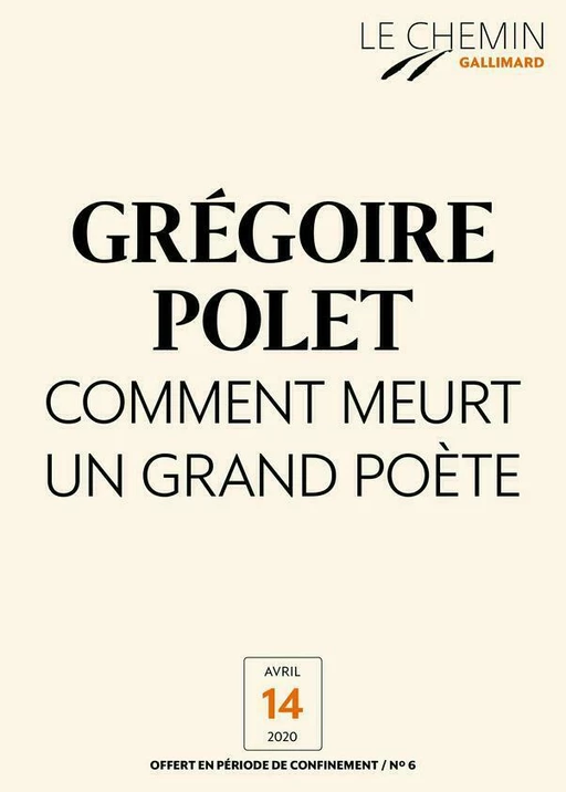 Le Chemin (N°06) - Comment meurt un grand poète - Grégoire Polet - Editions Gallimard