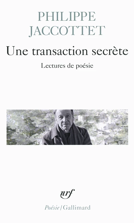 Une transaction secrète. Lectures de poésie - Philippe Jaccottet - Editions Gallimard