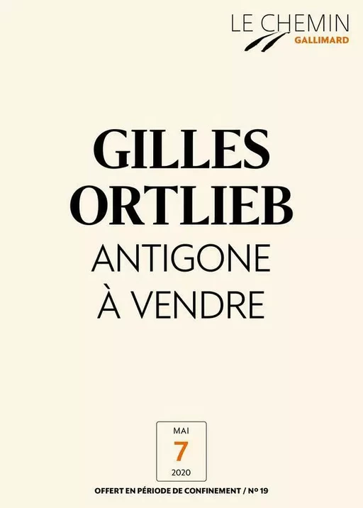 Le Chemin (N°19) - Antigone à vendre - Gilles Ortlieb - Editions Gallimard