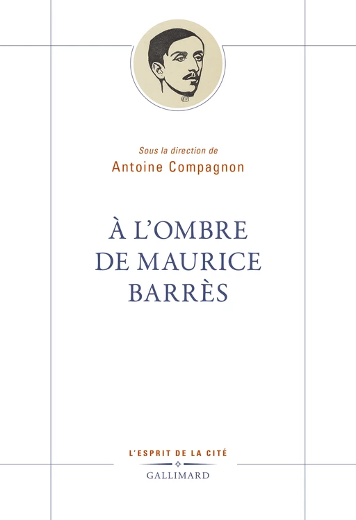 À l’ombre de Maurice Barrès -  Collectif - Editions Gallimard