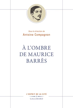 À l’ombre de Maurice Barrès