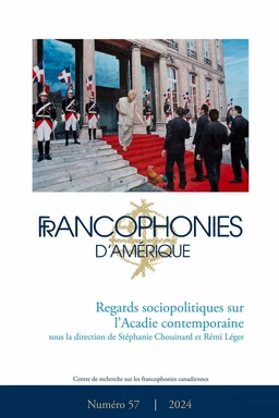 Francophonies d’Amérique. Numéro 57, printemps 2024, Regards sociopolitiques sur l’Acadie contemporaine